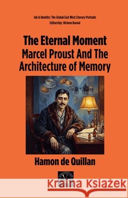 The Eternal Moment: Marcel Proust And The Architecture of Memory de Quillan, Hamon 9798233000706 Global East-West Ltd - książka
