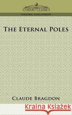 The Eternal Poles Claude Fayette Bragdon 9781596054035 Cosimo Classics - książka