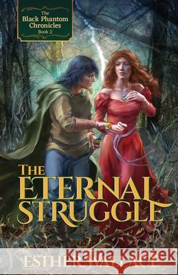 The Eternal Struggle: The Black Phantom Chronicles (Book 2) Esther Wallace 9781945847257 Emerald Lake Books - książka