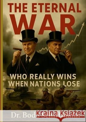 The Eternal War: Who Really Wins When Nations Lose Bodo Schiffmann 9781257905218 Lulu.com - książka