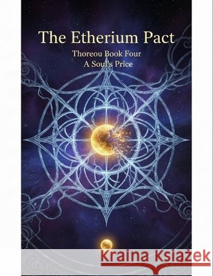 The Etherium Pact: Thoreau Book Four A Soul'S Price Shiraishi, Aya 9798192426746 Independently Published - książka