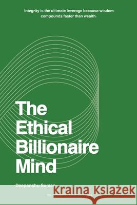 The Ethical Billionaire Mind: How to Think, Decide, and Act with Clarity, Wisdom, and Purpose Deepanshu Suman 9789334441666 First Edition - książka