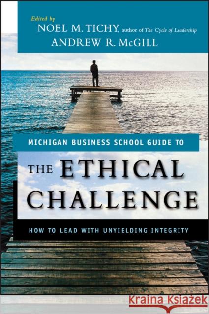 The Ethical Challenge: How to Lead with Unyielding Integrity McGill, Andrew 9780470579022 Jossey-Bass - książka