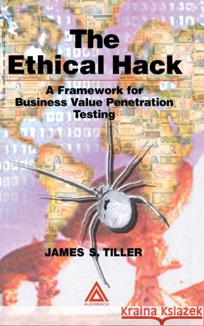 The Ethical Hack: A Framework for Business Value Penetration Testing Tiller, James S. 9780849316098 Auerbach Publications - książka