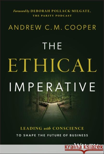The Ethical Imperative: Leading with Conscience to Shape the Future of Business Andrew Cooper 9781394274833 Wiley - książka