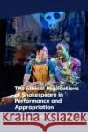 The Ethical Implications of Shakespeare in Performance and Appropriation  9781399524919 Edinburgh University Press