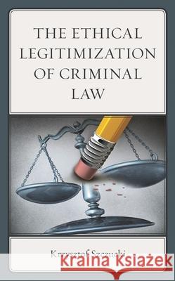 The Ethical Legitimization of Criminal Law Krzysztof Szczucki 9781666908053 Lexington Books - książka