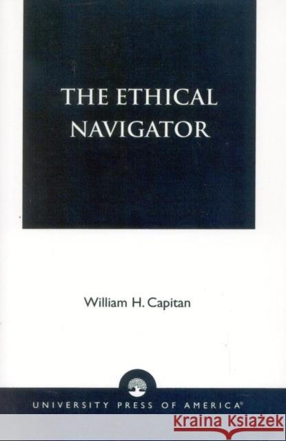 The Ethical Navigator William H. Capitan 9780761817000 University Press of America - książka