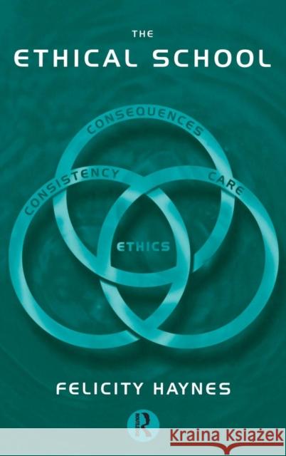 The Ethical School: Consequences, Consistency and Caring Felicity Haynes 9781138159822 Routledge - książka