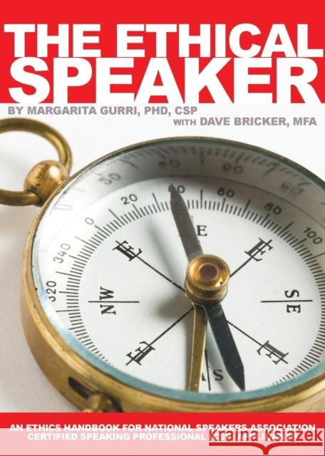 The Ethical Speaker: An Ethics Handbook for National Speakers Association Certified Speaking Professional (CSP) Applicants Margarita Gurri Dave Bricker 9780986296000 Essential Absurdities Press - książka