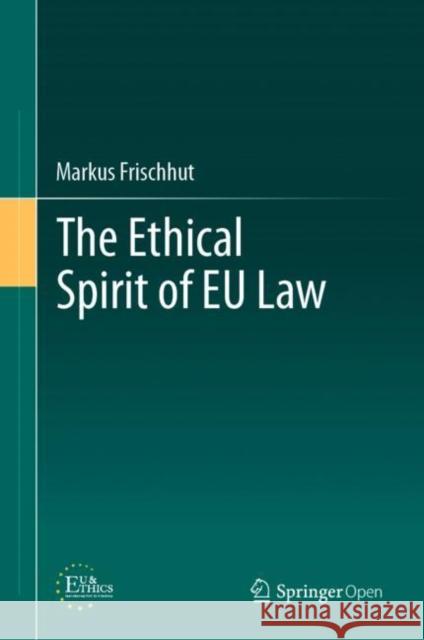 The Ethical Spirit of Eu Law Frischhut, Markus 9783030105815 Springer - książka