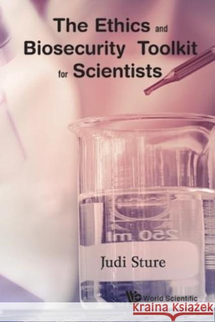 The Ethics and Biosecurity Toolkit for Scientists Judi Sture 9781786340917 World Scientific Publishing Europe Ltd - książka