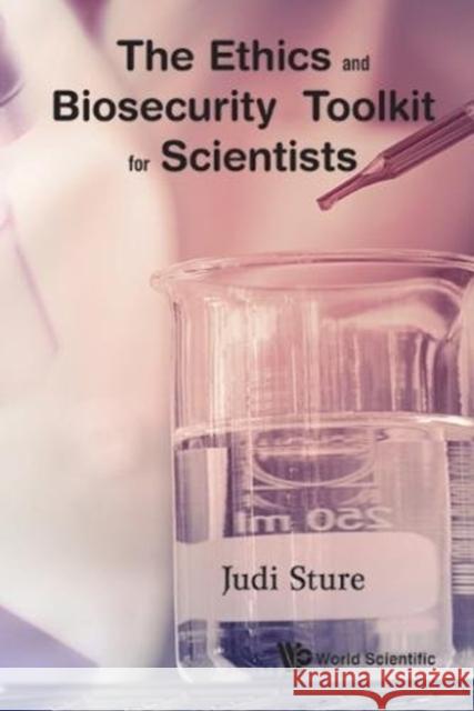 The Ethics and Biosecurity Toolkit for Scientists Judi Sture 9781786340924 World Scientific Publishing Europe Ltd - książka
