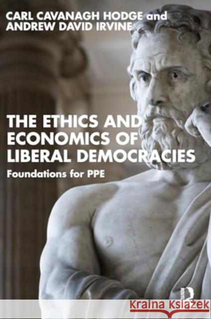 The Ethics and Economics of Liberal Democracies Andrew David Irvine 9781032729497 Taylor & Francis Ltd - książka