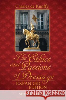 The Ethics and Passions of Dressage Charles D Richard F. Williams 9780933316331 Xenophon Press LLC - książka