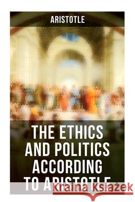 The Ethics and Politics According to Aristotle Drummond Percy Chase, A.M. William Ellis, John Alexander Smith 9788027273317 OK Publishing - książka