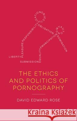 The Ethics and Politics of Pornography DavidEdward Rose 9780230371118  - książka