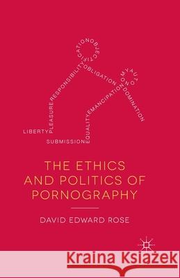 The Ethics and Politics of Pornography D. Rose (Department of Psychology, Unive   9781349350759 Palgrave Macmillan - książka