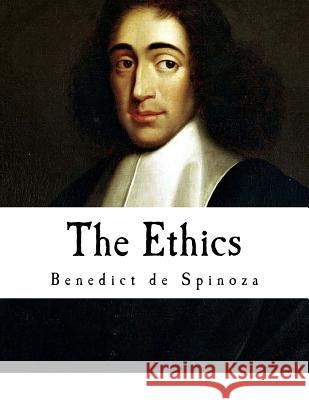 The Ethics: Ethica Ordine Geometrico Demonstrata Benedict d R. H. M. Elwes 9781726099813 Createspace Independent Publishing Platform - książka