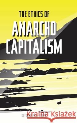 The Ethics of Anarcho-Capitalism Kristopher a. Borer Milos Ckonjovic Johnathan Girgus 9781951974022 Kristopher Alan Borer - książka