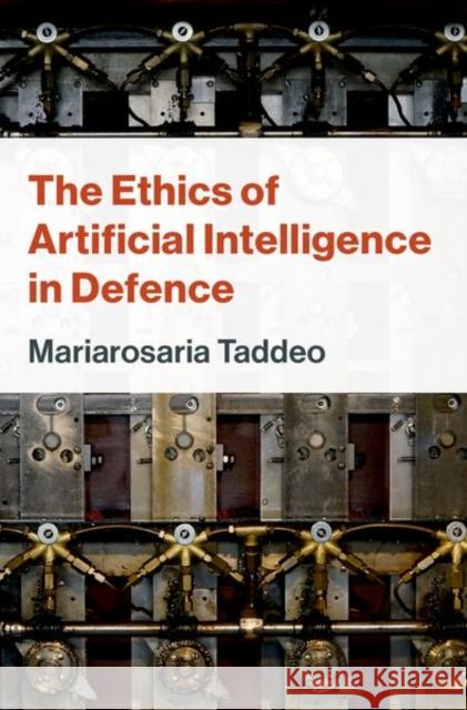 The Ethics of Artificial Intelligence in Defence Taddeo 9780197745441 Oxford University Press Inc - książka