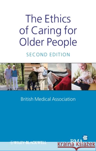 The Ethics of Caring for Older People British Medical Association 9781405176279 JOHN WILEY AND SONS LTD - książka