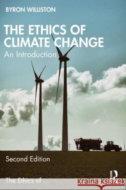 The Ethics of Climate Change: An Introduction Byron Williston 9781032257662 Taylor & Francis Ltd - książka