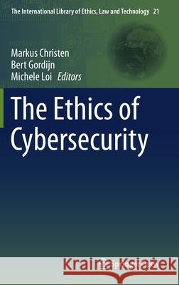 The Ethics of Cybersecurity Markus Christen Bert Gordjin Michele Loi 9783030290528 Springer - książka