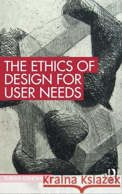 The Ethics of Design for User Needs Turkka Keinonen 9781032731926 Routledge - książka