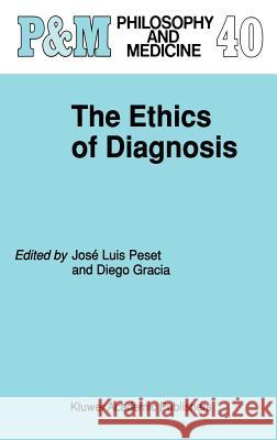 The Ethics of Diagnosis Peset                                    Diego Gracia Jose Luis Peset 9780792315445 Kluwer Academic Publishers - książka