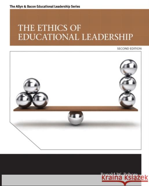 The Ethics of Educational Leadership Ronald W. Rebore 9780132907101 Pearson Education (US) - książka
