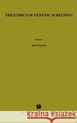 The Ethics of Genetic Screening Darren Shickle Henk Te Ruth F. Chadwick 9780792356141 Kluwer Academic Publishers - książka