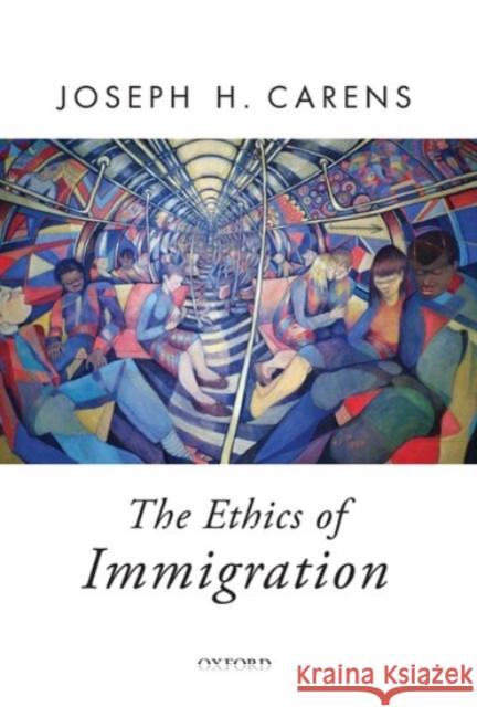 The Ethics of Immigration Joseph H. Carens 9780190246792 Oxford University Press, USA - książka