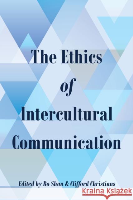 The Ethics of Intercultural Communication Bo Shan Clifford G. Christians  9781433129629 Peter Lang Publishing Inc - książka