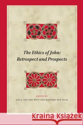 The Ethics of John: Retrospect and Prospects Jan Va Matthijs Dul 9789004722583 Brill - książka