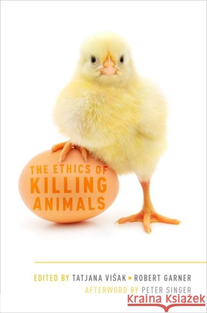 The Ethics of Killing Animals Tatjana Visak Robert Garner Peter Singer 9780199396085 Oxford University Press, USA - książka