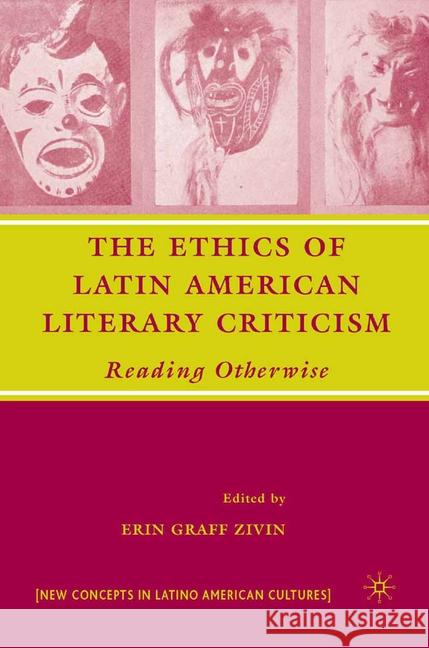 The Ethics of Latin American Literary Criticism: Reading Otherwise Zivin, E. 9781349540228 Palgrave MacMillan - książka