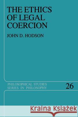 The Ethics of Legal Coercion J.D. Hodson 9789027718433 Springer - książka