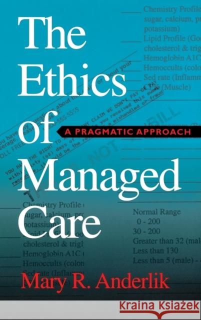 The Ethics of Managed Care: A Pragmatic Approach Mary R. Anderlik 9780253338488 Indiana University Press - książka