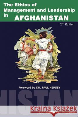 The Ethics of Management and Leadership in Afghanistan Bahaudin Ghulam Mujtaba 9780977421107 Ilead Academy - książka