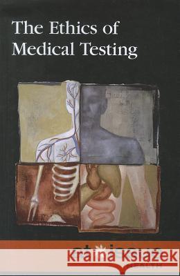 The Ethics of Medical Testing Tamara Thompson 9780737759037 Cengage Gale - książka