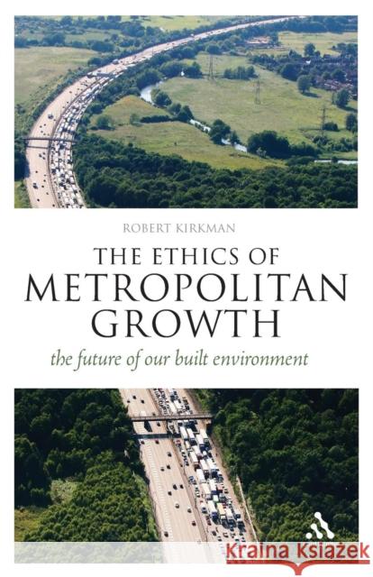 The Ethics of Metropolitan Growth Kirkman, Robert 9781441102805  - książka