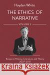 The Ethics of Narrative Hayden White 9781501773587 Cornell University Press