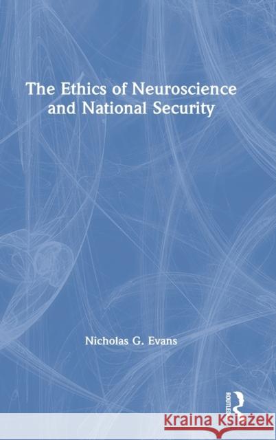 The Ethics of Neuroscience and National Security Nicholas Evans 9781138331525 Routledge - książka