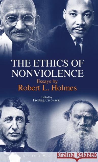 The Ethics of Nonviolence: Essays by Robert L. Holmes Holmes, Robert L. 9781623566425 Bloomsbury Academic - książka