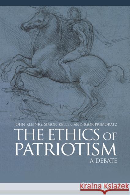 The Ethics of Patriotism : A Debate John Kleinig 9780470658857 Wiley-Blackwell - książka