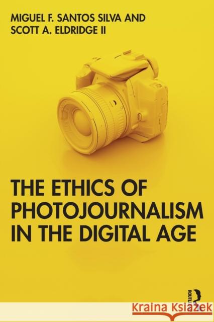 The Ethics of Photojournalism in the Digital Age Miguel Franquet Santo Scott A. Eldridg 9781138586307 Routledge - książka