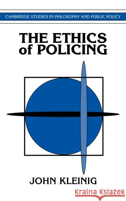 The Ethics of Policing John Kleinig (City University of New York) 9780521482066 Cambridge University Press - książka
