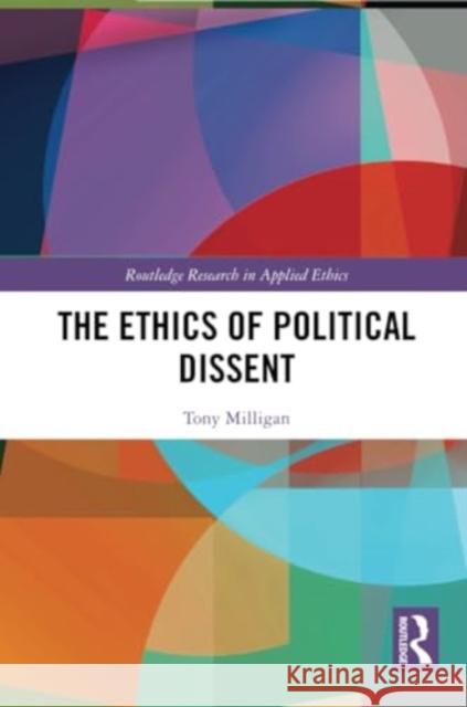 The Ethics of Political Dissent Tony Milligan 9781032306469 Routledge - książka