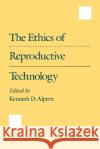 The Ethics of Reproductive Technology Kenneth D. Alpern Alpern 9780195074352 Oxford University Press, USA